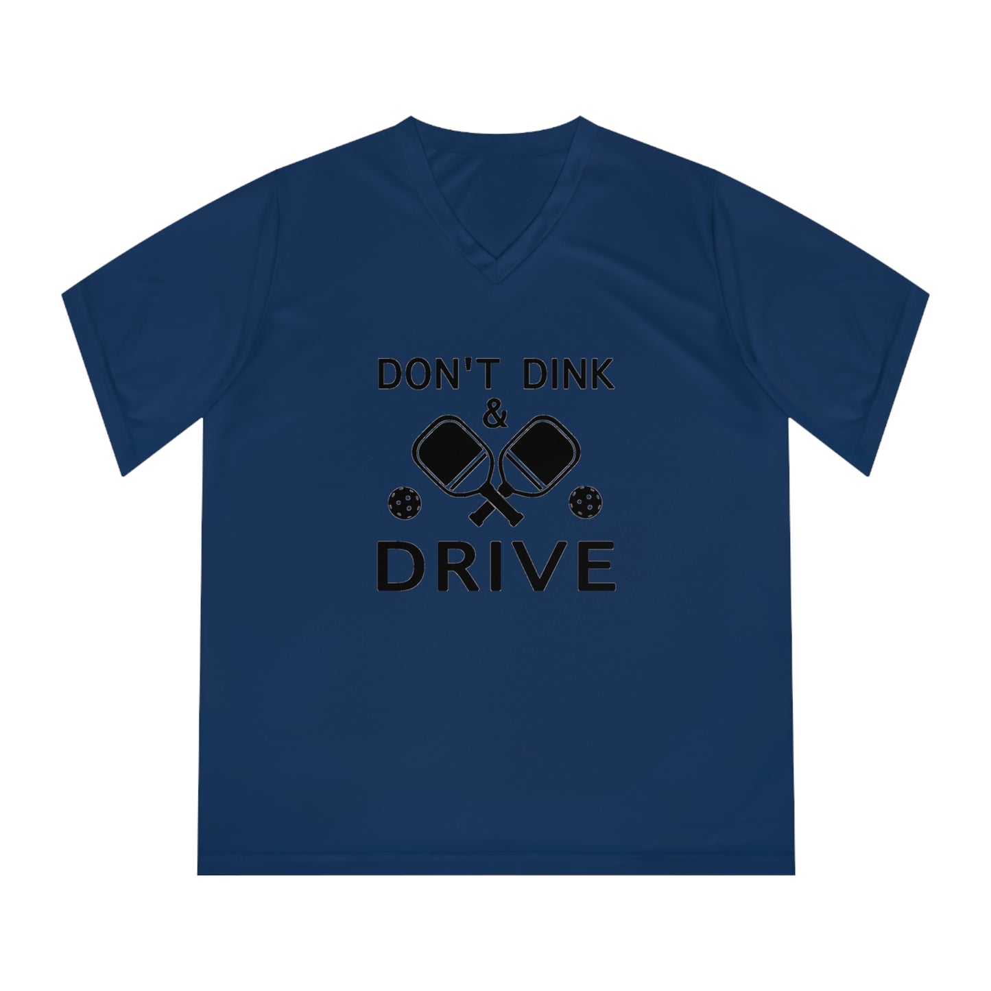 black pickleball dont dink and drive - Women's Performance V-Neck T-Shirt, DONT DINK AND DRIVE, pun, punny, pickleball, pickle ball, workout top, workout shirt, pickleball shirt, I love pickleball,