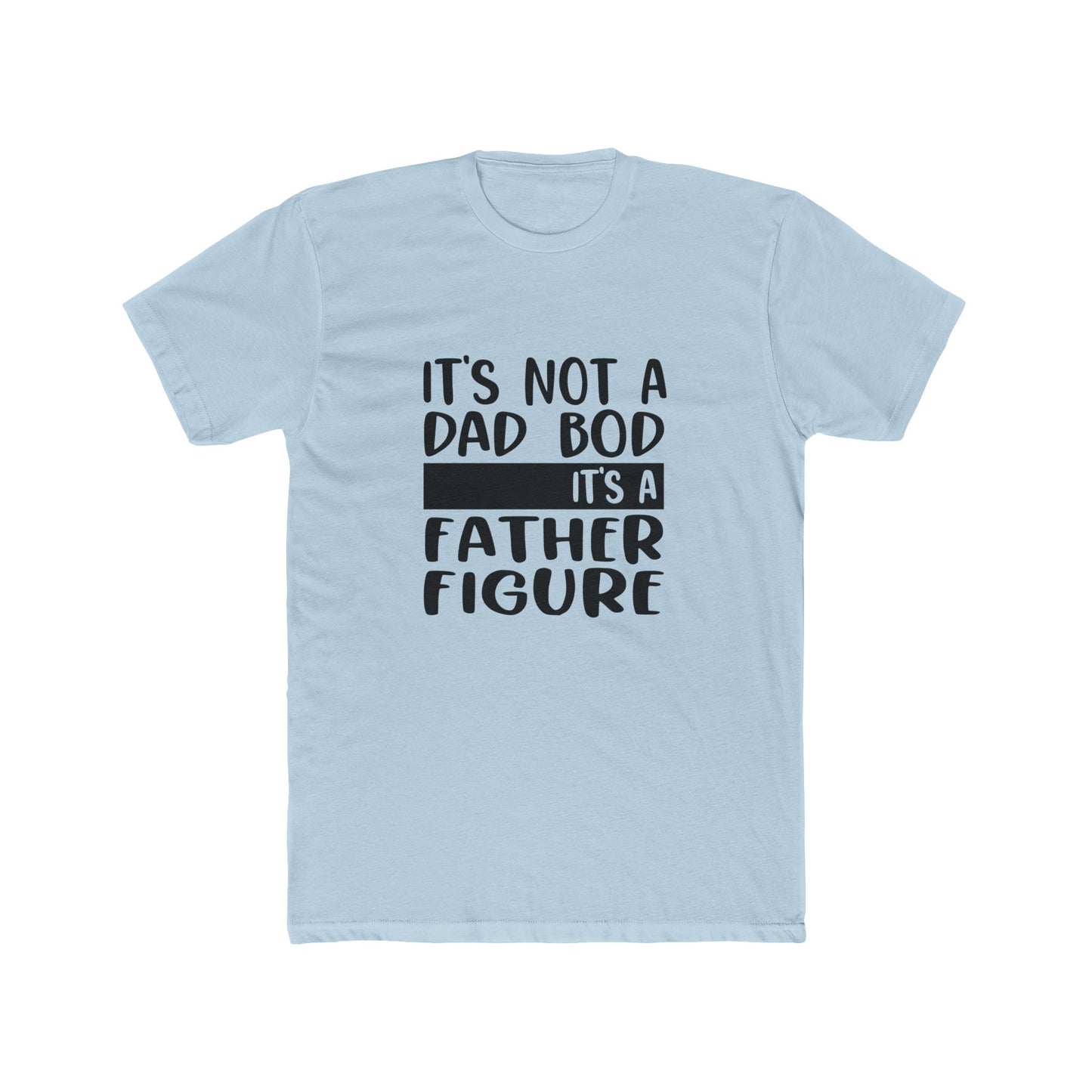it's not a dad bod, Unisex Cotton Crew Tee, dad, father, daddy, fathers day, shirt for dad, gift for dad, gift for fathers day, dad bod