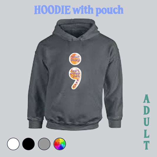 SWEATSHIRT (no pocket or hood) - your story, your story sweater, semi colon sweatshirt, semi colon sweater, depression, depression awareness, made in house, dtf, digital transfer, my art, my design