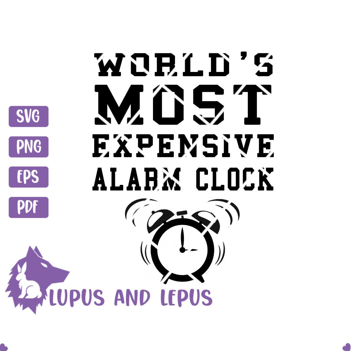 Digital File - worlds most expensive alarm clock, alarm clock, baby svg, baby shower gift, baby shower svg (eps, svg, pdf, png, jpeg)