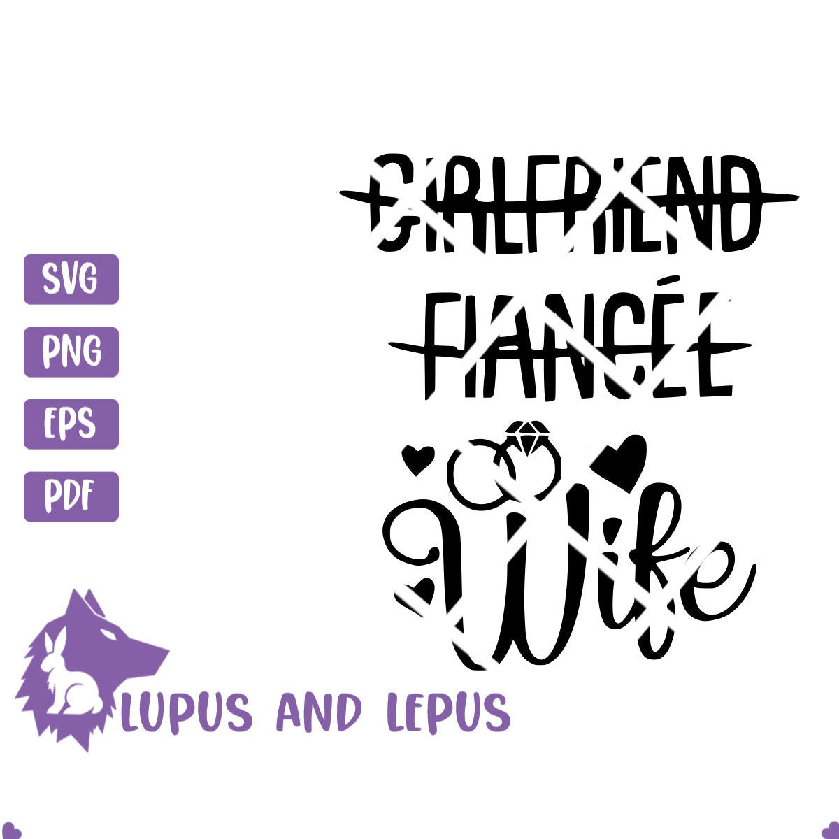 DIGITAL FILE - girlfriend fiance wife, bride svg, wife svg, wedding svg, gift for the bride svg, wifey svg, just married svg, fiancee svg