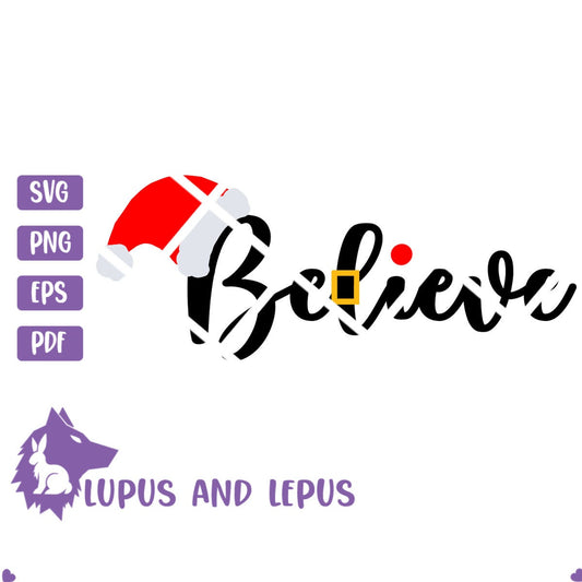 Digital File - Believe svg, believe in Santa svg, Christmas svg, Merry Christmas svg, Santa svg, inspirational svg, Christmas sign svg