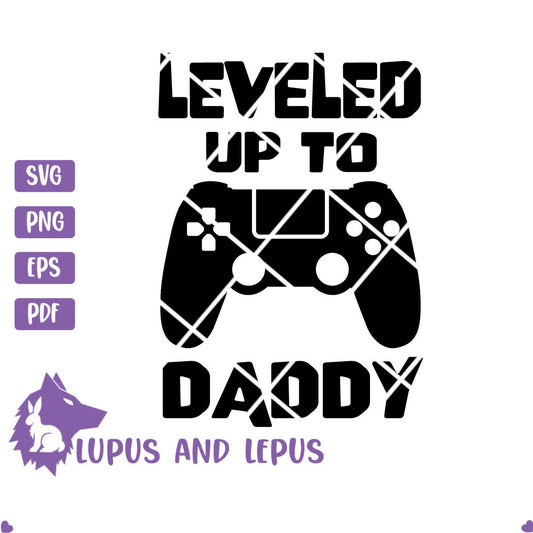 Digital File - leveled up to daddy, daddy svg, father svg, fathers day, new dad, gamer svg, nerdy svg (eps, svg, pdf, png, jpeg)