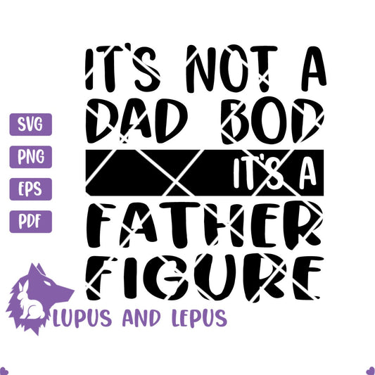 DIGITAL FILE - dad svg, dad bod svg, fathers day svg, gift for dad, father figure svg, funny dad svg, humorous dad svg, funny fathers day