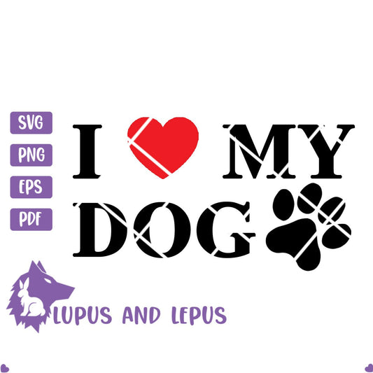 DIGITAL FILE - I love my dog svg, dog mom svg, dog dad svg, dog lover svg, dog parent svg, paw print svg, dog mama svg, i love dogs svg