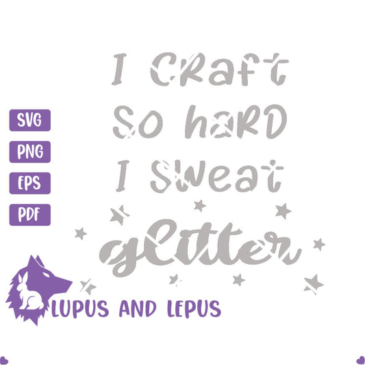 Digital File - I craft so hard I sweat glitter, glitter svg, sweat glitter, crafty mom, ClipArt, Digital Download (eps, svg, pdf, png, jpeg)