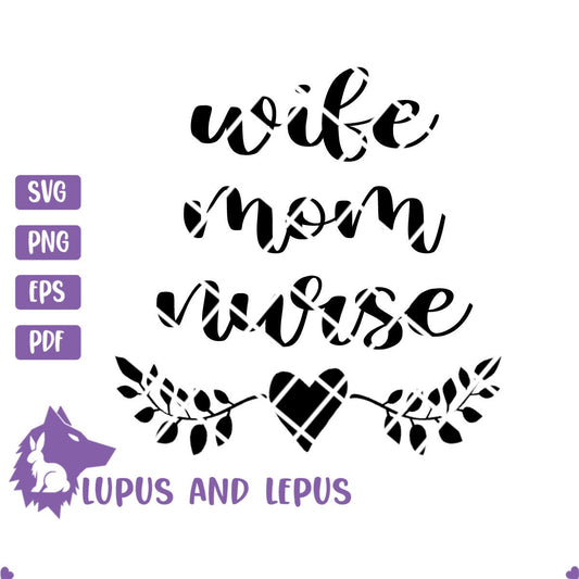 DIGITAL FILE - wife mom nurse svg, wife svg, mom svg, nurse svg, rn svg, registered nurse svg, nurse life svg, stethoscope svg, nursing svg