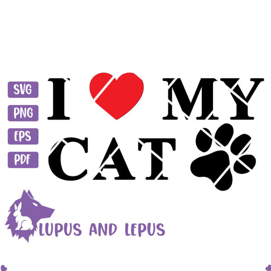 DIGITAL FILE - I love my cat svg, cat svg, cat mom svg, cat dad svg, crazy cat lady svg, love svg, kitty svg, kitten svg, cat lover svg