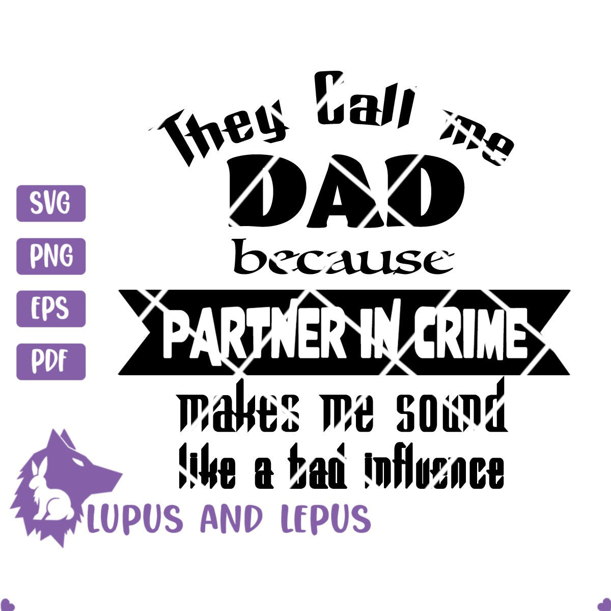 DIGITAL FILE - they call me dad, partner in crime, fathers day svg, daddy svg, funny dad svg, father svg, dad shirt svg, fathers day shirt