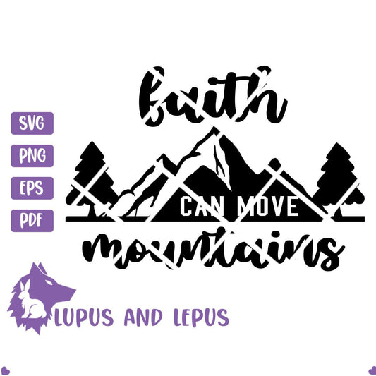 DIGITAL FILE - faith can move mountains, faith svg, mountains svg, religious svg, christian svg, bible verse svg, inspirational svg, cricut