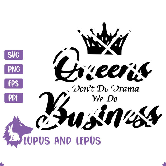 DIGITAL FILE- girl boss svg, queens svg, business svg, no drama svg, woman boss svg, entrepreneur svg, boss babe svg, boss lady svg, crown