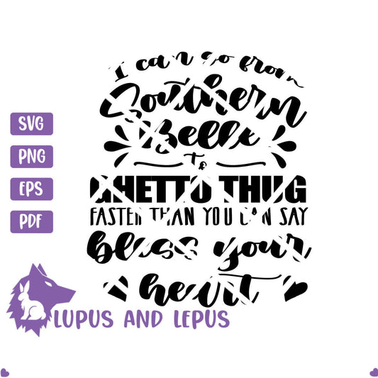 DIGITAL FILE southern belle svg, country girl svg, southern girl svg, sassy svg, Southern Belle to Thug Sarcastic Sassy SVG, southern saying